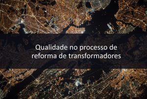 Qualidade no processo de reforma de transformadores